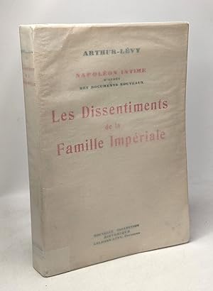 Seller image for Les dissentiments de la famille impriale - Napolon intime d'aprs les documents nouveaux for sale by crealivres