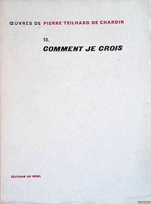 Bild des Verkufers fr Oeuvres de Pierre Teilhard de Chardin 10: Comment je crois zum Verkauf von Klondyke