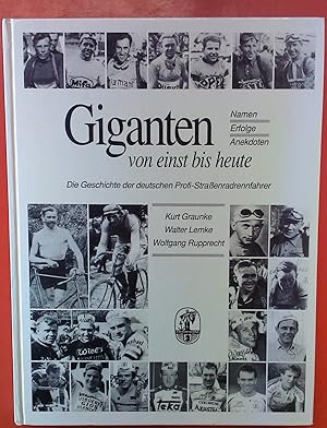 Imagen del vendedor de Giganten von einst bis heute, Namen Erfolge Anekdoten, die Geschichte der deutschen Profi-Straenradrennfahrer a la venta por biblion2