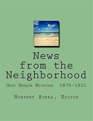 Seller image for News from the Neighborhood : Good Harbor Michigan 1875-1931 for sale by GreatBookPrices