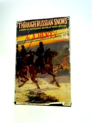 Seller image for Through Russian Snows: A Story of Napoleon's Retreat from Moscow (Foulsham Henty Library Series) for sale by World of Rare Books