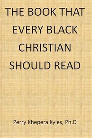 Imagen del vendedor de The Book That Every Black Christian Should Read a la venta por GreatBookPrices