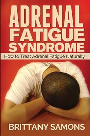 Seller image for Adrenal Fatigue Syndrome: How to Treat Adrenal Fatigue Naturally for sale by GreatBookPrices