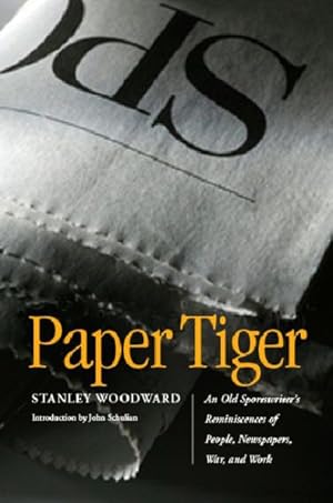 Seller image for Paper Tiger : An Old Sportswriter's Reminiscences of People, Newspapers, War and Work for sale by GreatBookPrices