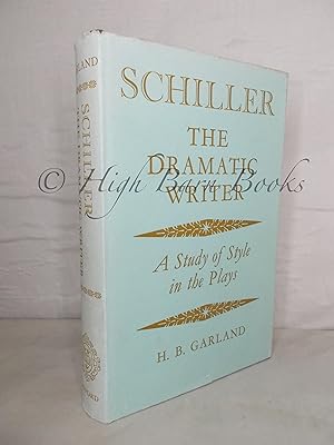 Schiller, the Dramatic Writer: A Study of Style in the Plays