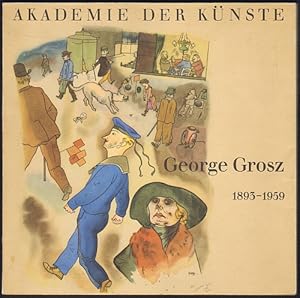 George Grosz 1893-1959. Ausstellung in der Akademie der Künste vom 7. Oktober bis 30. Dezember 1962.