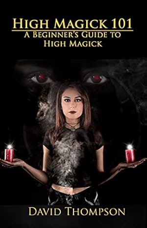 High Magick 101 - occult occultism goetia grimoire witch witchcraft spells rituals magick whitema...