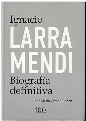 Image du vendeur pour Ignacio Larramendi. Biografa definitiva mis en vente par Librera Santa Brbara