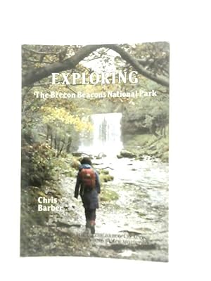 Bild des Verkufers fr Exploring the Brecon Beacons National Park: Walkers Guide to the Brecon Beacons, Black Mountains and the Waterfall Country zum Verkauf von World of Rare Books