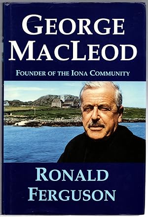 Seller image for George MacLeod: Founder of the Iona Community - signed copy for sale by Michael Moons Bookshop, PBFA