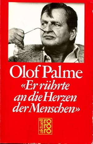 Olof Palme. Er rührte an die Herzen der Menschen. Reden und Texte