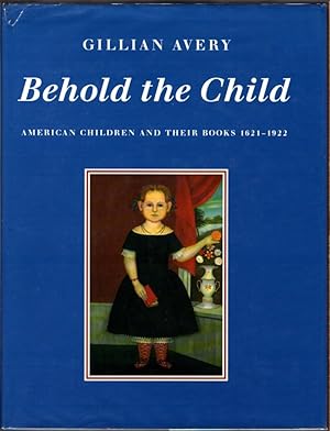 Behold the Child: American Children and Their Books, 1621-1922