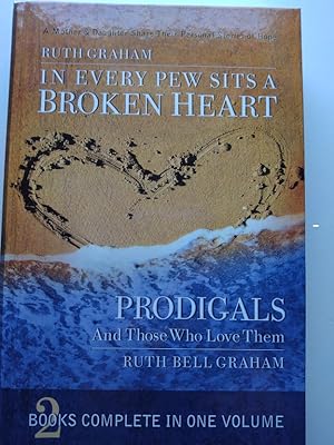Seller image for In Every Pew Sits a Broken Heart / Prodigals and Those Who Love Them : A Mother Daughter Share Their Personal Stories of Hope (2 Complete Books in One) for sale by nbmbks