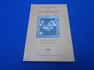 Revue de l'association Freudienne. La psychanalyse de l'enfant.Les Psychoses de l'Enfant