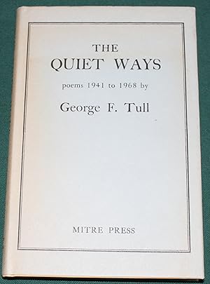 The Quiet Ways. Poems 1941 to 1968 by George F. Tull.