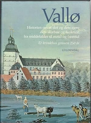 Seller image for Vall. Historien om et slot og dets ejere dets skbne og funktion fra middelalder til nutid og fremtid. Et kvindehus gennem 250 r for sale by Erik Oskarsson Antikvariat