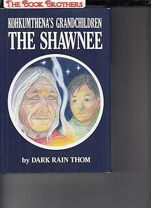 Bild des Verkufers fr Kohkumthena's Grandchildren: The Shawnee zum Verkauf von THE BOOK BROTHERS