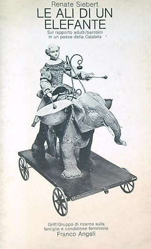 Bild des Verkufers fr Le ali di un elefante. Sul rapporto adulti-bambini in un paese della calabria zum Verkauf von Librodifaccia