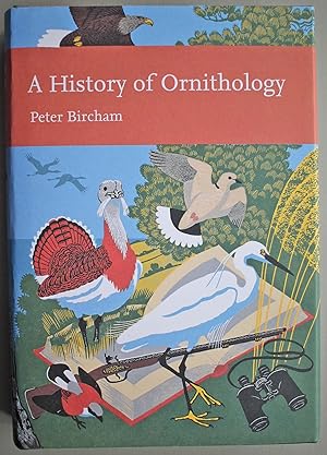 Image du vendeur pour A History of Ornithology New Naturalist Series no 104 First edition. mis en vente par Ariadne Books, PBFA