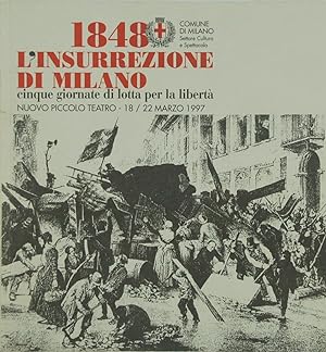 1848 l'insurrezione di Milano. Cinque giornate di lotta per la libertà