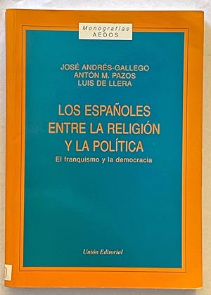 Seller image for LOS ESPAOLES ENTRE LA RELIGION Y LA POLITICA. El franquismo y la democracia for sale by Fbula Libros (Librera Jimnez-Bravo)
