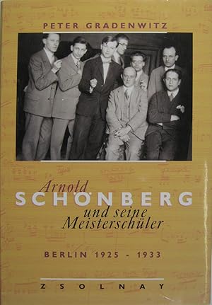 Bild des Verkufers fr Arnold Schnberg und seine Meisterschler. Berlin 1925-1933. zum Verkauf von Rotes Antiquariat