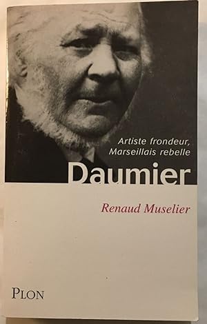 Seller image for Daumier - Artiste Frondeur Marseillais Rebelle for sale by librairie philippe arnaiz