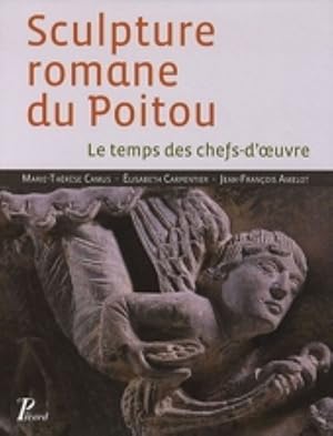 Bild des Verkufers fr Sculpture romane du Poitou. Le temps des chefs-d'oeuvre. zum Verkauf von Librairie Le Trait d'Union sarl.