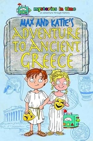 Seller image for Max and Katie's Adventure to Ancient Greece (Mysteries in Time: Adventures Through History) for sale by WeBuyBooks
