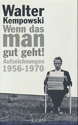 Wenn das man gut geht! Aufzeichnungen 1956 - 1970. Herausgegeben von Dirk Hempel.