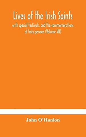 Image du vendeur pour Lives of the Irish Saints: with special festivals, and the commemorations of holy persons (Volume VII) mis en vente par Redux Books