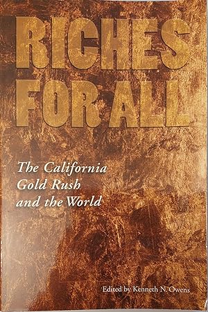 Seller image for Riches for All: The California Gold Rush and the World for sale by Hedgerow Books est.1989