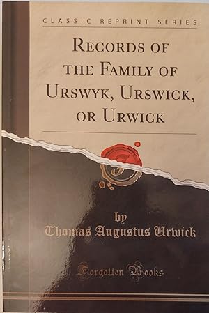 Records of the Family of Urswyk, Urswick, or Urwick (Classic Reprint Series)