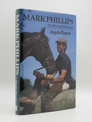 Mark Phillips. The Man and His Horses [SIGNED]