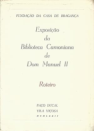 EXPOSIÇÃO DA BIBLIOTECA CAMONIANA DE DOM MANUEL II. Roteiro