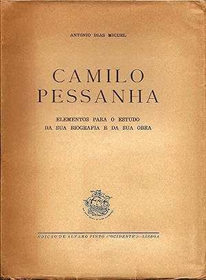 CAMILO PESSANHA. Elementos para o estudo da sua biografia e da sua Obra