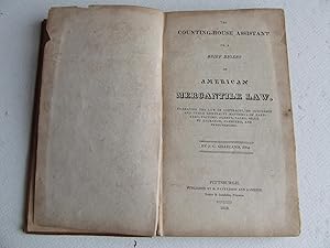 Seller image for The Counting-House Assistant. or a brief digest of American Mercantile Law. embracing the law of contracts, of insurance and other admiralty matters; of partners, factors, agents, sales, bills of exchange, carriers, and insolvencies for sale by McLaren Books Ltd., ABA(associate), PBFA