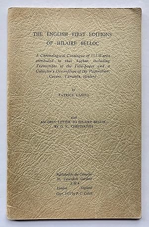 The English First Editions of Hilaire Belloc. A Chronological Catalogue of 153 Works attributed t...