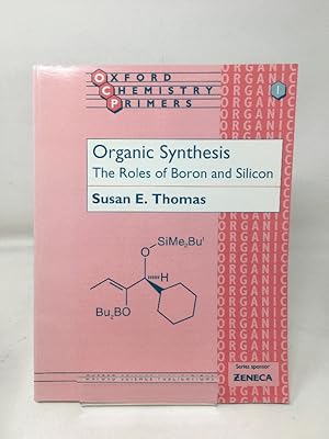Seller image for Organic Synthesis: The Roles of Boron and Silicon: 1 (Oxford Chemistry Primers) for sale by Cambridge Recycled Books