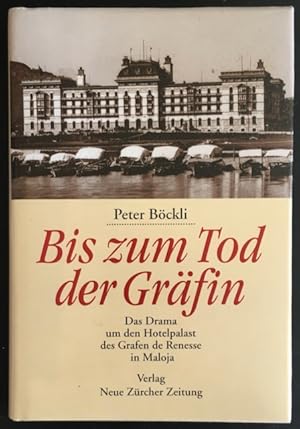 Bild des Verkufers fr Bis zum Tod der Grfin. Das Drama um den Hotelpalast des Grafen de Renesse in Maloja. zum Verkauf von Antiquariat Im Seefeld / Ernst Jetzer