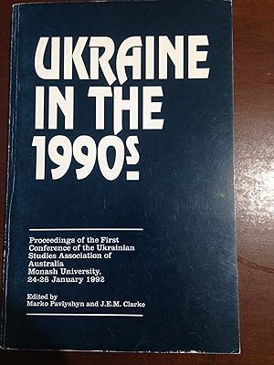 Seller image for Ukraine in the 1990s: Proceedings of the first conference of the Ukrainian Studies Association of Australia, Monash University, 24-26 January 1992 for sale by Aegean Agency