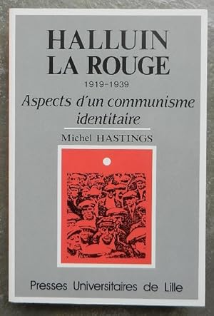 Seller image for Halluin la rouge, 1919-1939. Aspects d'un communisme identitaire. for sale by Librairie les mains dans les poches