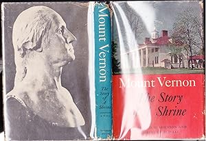 Imagen del vendedor de Mount Vernon: The Story of A Shrine, An Account of the Rescue and Rehabilitation of Washington's Home by the Mount Vernon Ladies' Association a la venta por Ironwood Books