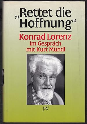 Bild des Verkufers fr "Rettet die Hoffnung". Konrad Lorenz im Gesprch mit Kurt Mndl zum Verkauf von Graphem. Kunst- und Buchantiquariat