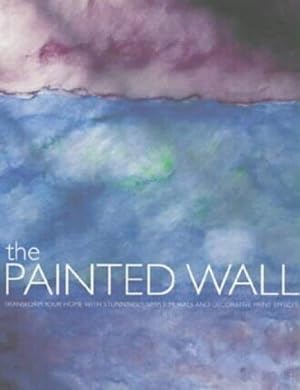 Imagen del vendedor de The Painted Wall: Decorative Paint Effects to Transform Your Home a la venta por WeBuyBooks