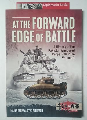 At the Forward Edge of Battle: A History of the Pakistan Armoured Corps, 1938-2016