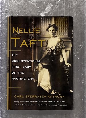 Seller image for Nellie Taft: The Unconventional First Lady of the Ragtime Era for sale by Old Book Shop of Bordentown (ABAA, ILAB)