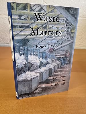 Seller image for Waste Matters: Faces From a Yorkshire Textile Mill for sale by D & M Books, PBFA