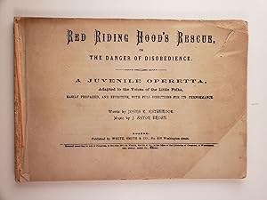 Imagen del vendedor de Red Riding Hood's Rescue, Or The Danger of Disobedience A Juvenile Operetta a la venta por WellRead Books A.B.A.A.