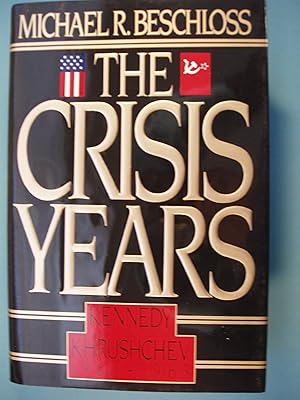 Image du vendeur pour The Crisis Years: Kennedy and Khrushchev, 1960-1963 mis en vente par PB&J Book Shop